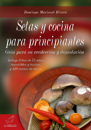 Setas y cocina para principiantes. Guía para su recolección y degustación